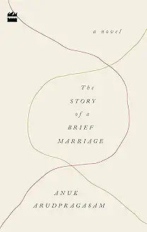 A Story of a Brief Marriage by Anuk Arudpragasam (Grade - B)