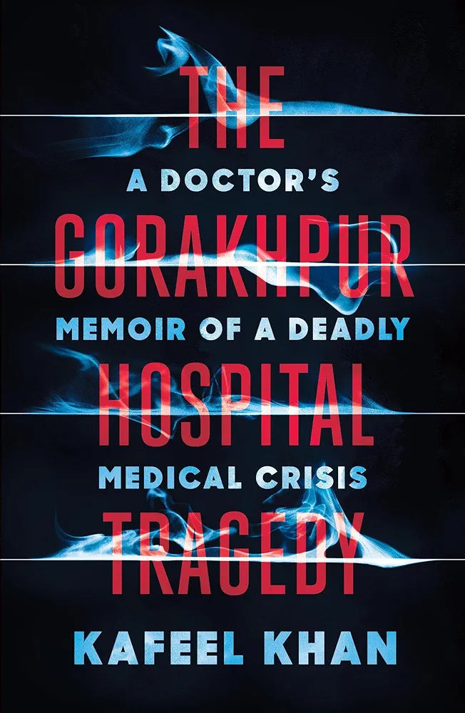 Kafeel Khan The Gorakhpur Hospital Tragedy(GRADE:B)