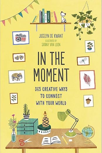 In the Moment (Guided Journal) Paperback – Import, 4 September 2018 by Jocelyn De Kwant (Author), Sanny Van Loon (Illustrator)