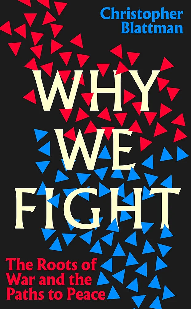 Sponsored Christopher Blattman Why We Fight: The Roots of War and the Paths to Peace (GRADE:C)