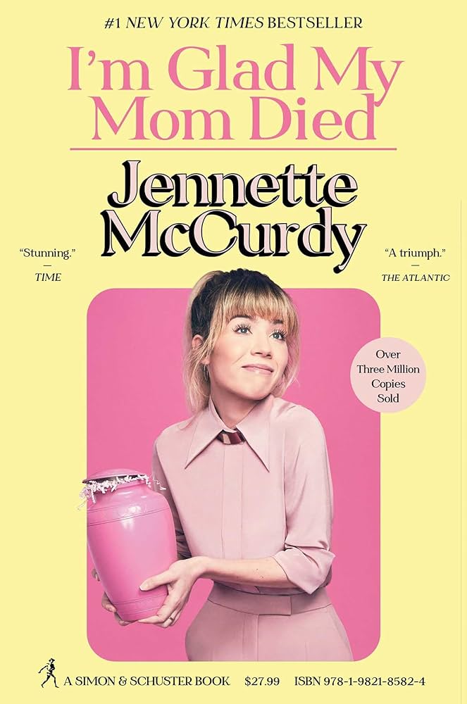 I'm Glad My Mom Died by Jennette McCurdy (GRADE - C)