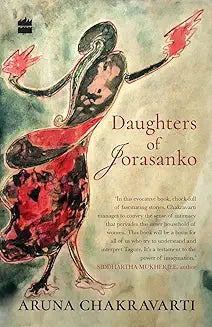 Daughters of Jorasanko by Aruna Chakravarti (GRADE - C)