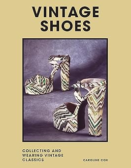 Vintage Shoes: Collecting and wearing designer classics Hardcover – 12 May 2022 by Caroline Cox (Author), Christian Louboutin (Foreword)