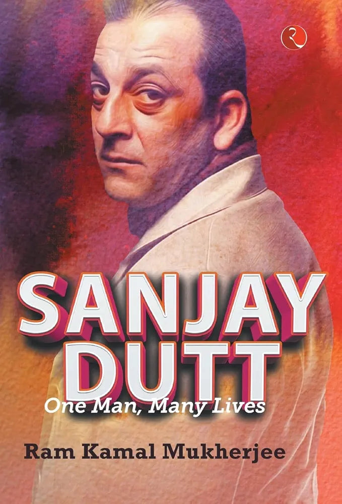 Ram Kamal Mukherjee Sanjay Dutt: One Man, Many Lives(Grade:A)