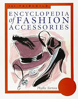 The Fairchild Encyclopaedia of Fashion Accessories by Phyllis Tortora (Grade - D)
