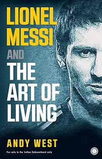 Lionel Messi and The Art of Living by Andy West (Grade - A)