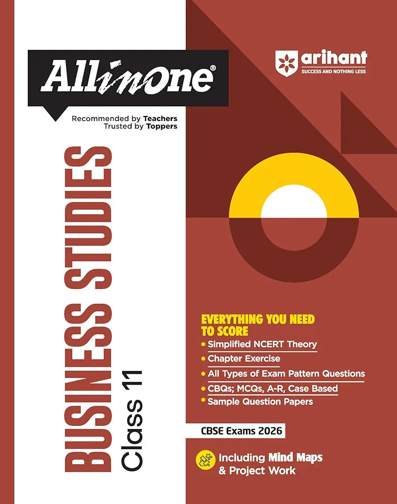 Arihant All in One Business Studies Class 11 for CBSE Exams 2025-26 | Revised Edition as per latest syllabus | Simplified Theory, All Types of Exam Pattern Questions, CBQs, MCQs, A-R, Case Based, Sample Question Papers, Mind Maps, & Project Work