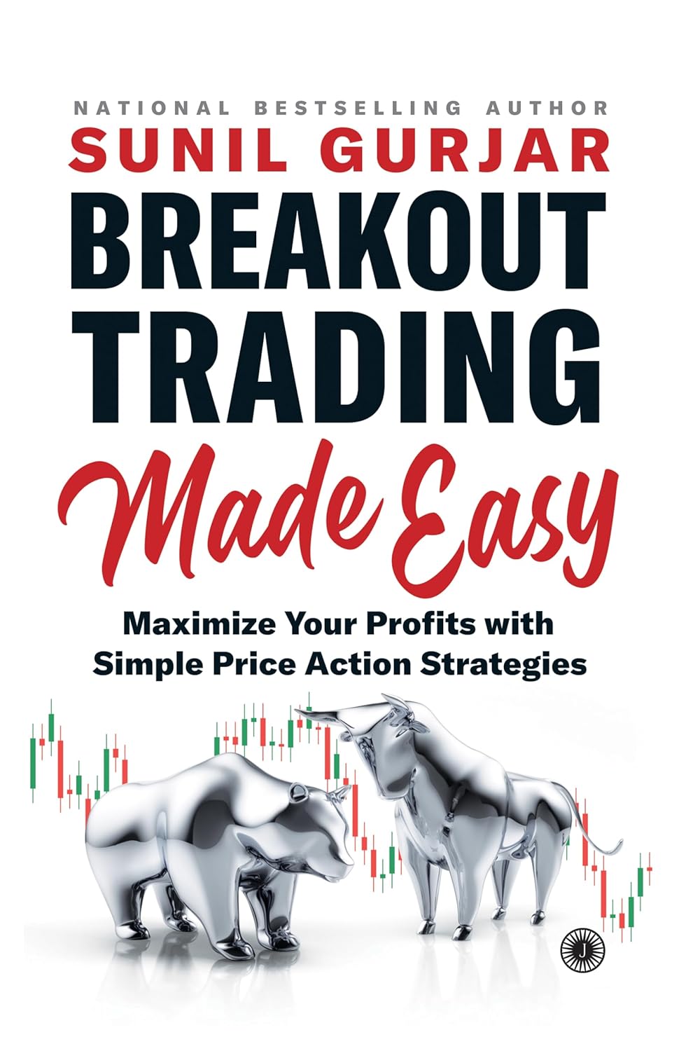 Breakout Trading Made Easy: Maximize Your Profits with Simple Price Action Strategies Paperback – 23 December 2023 by Sunil Gurjar (Author)