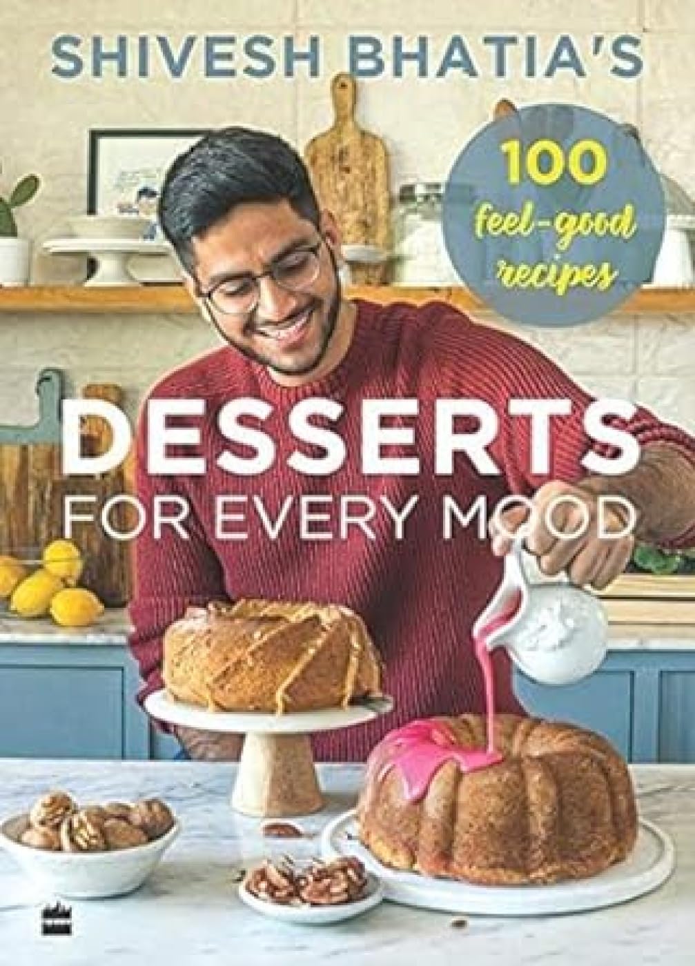 Shivesh Bhatia's Desserts for Every Mood by Shivesh Bhatia (Grade - C)