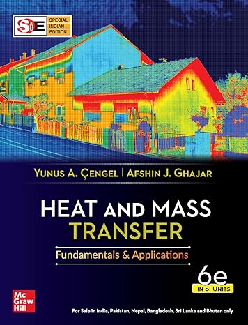 Heat and Mass Transfer - Fundamentals and Applications |by Yunus A. Cengel   6th Edition