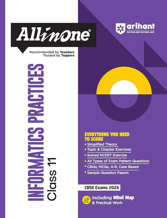 Arihant All in One Informatics Practices Class 11 for CBSE Exams 2025-26 | Revised Edition as per latest syllabus | Simplified Theory, Topic & Chapter Exercises, All Types of Exam Pattern Questions, CBQs, MCQs, A-R, Case Based, Sample Question Papers, Min