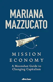 Mission Economy by Mariana Mazzucato (Grade - D)