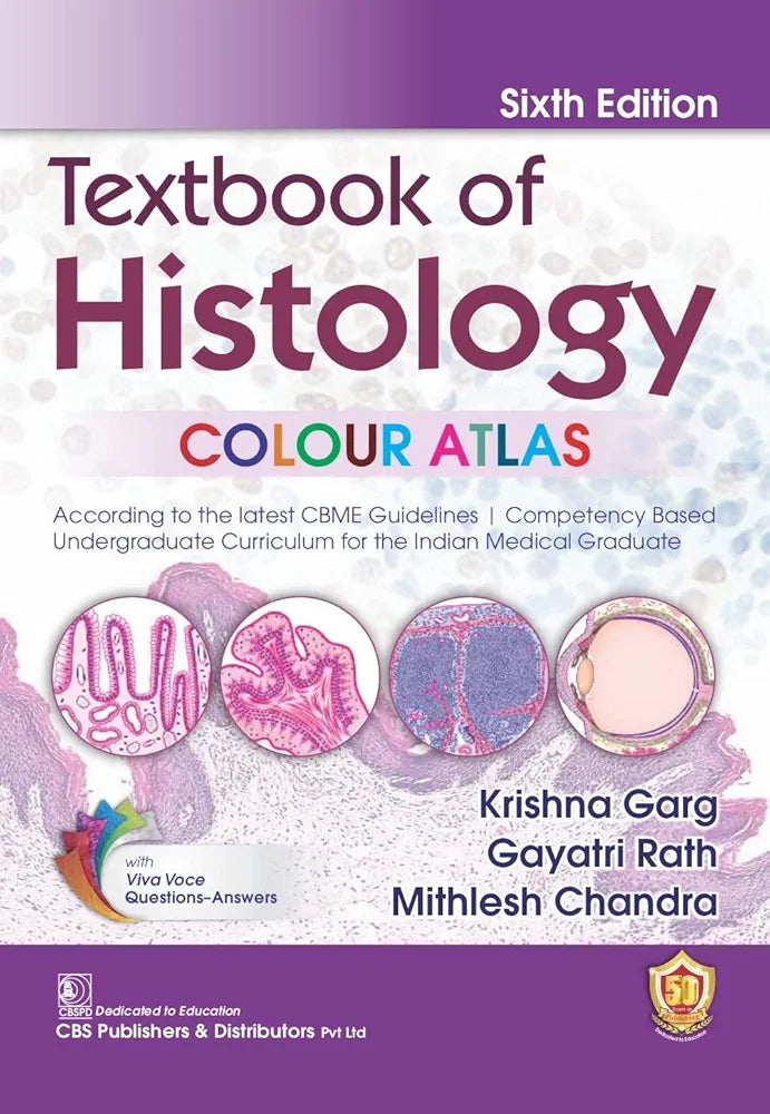 Textbook of Histology COLOUR ATLAS, 6/e  Krishna Garg; Gayatri Rath and Mithlesh Chandra (2024)