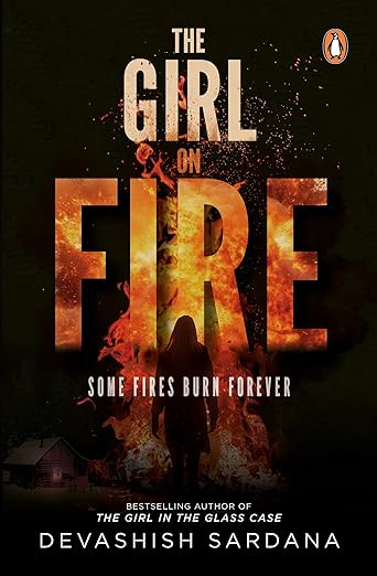 The Girl on Fire: Some Fires Burn Forever | Book 3 in the Simone Singh series Paperback – 25 January 2025 by Devashish Sardana (Author)
