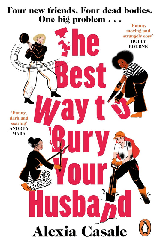 The Best Way to Bury Your Husband: Four new friends. Four dead bodies. One big problem . . . Paperback – 30 January 2025 by Alexia Casale (Author)