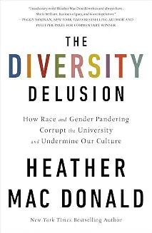 DIVERSITY DELUSION by Heather Mac Donald (Grade - D)