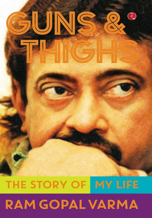 Ram Gopal Varma

GUNS AND THIGHS