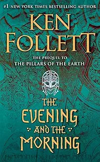 The Evening and the Morning A Novel by Ken Follett (GRADE - A)