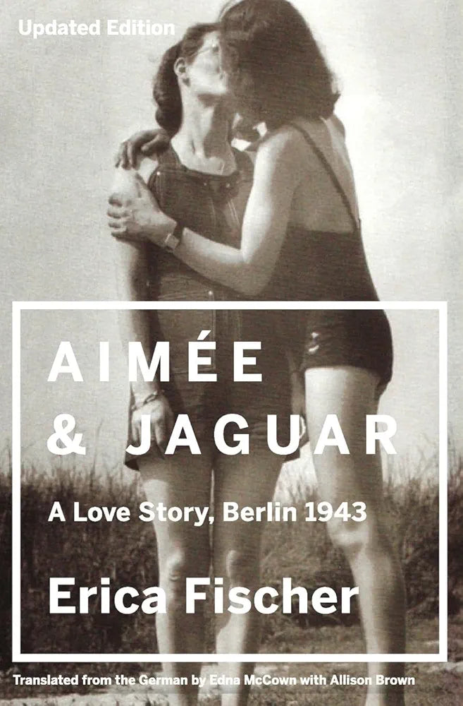 Erica Fischer Aimee & Jaguar: A Love Story, Berlin 1943 – The Lambda Literary Award Winner About Two Women and Survival in World War II(Grade:A)