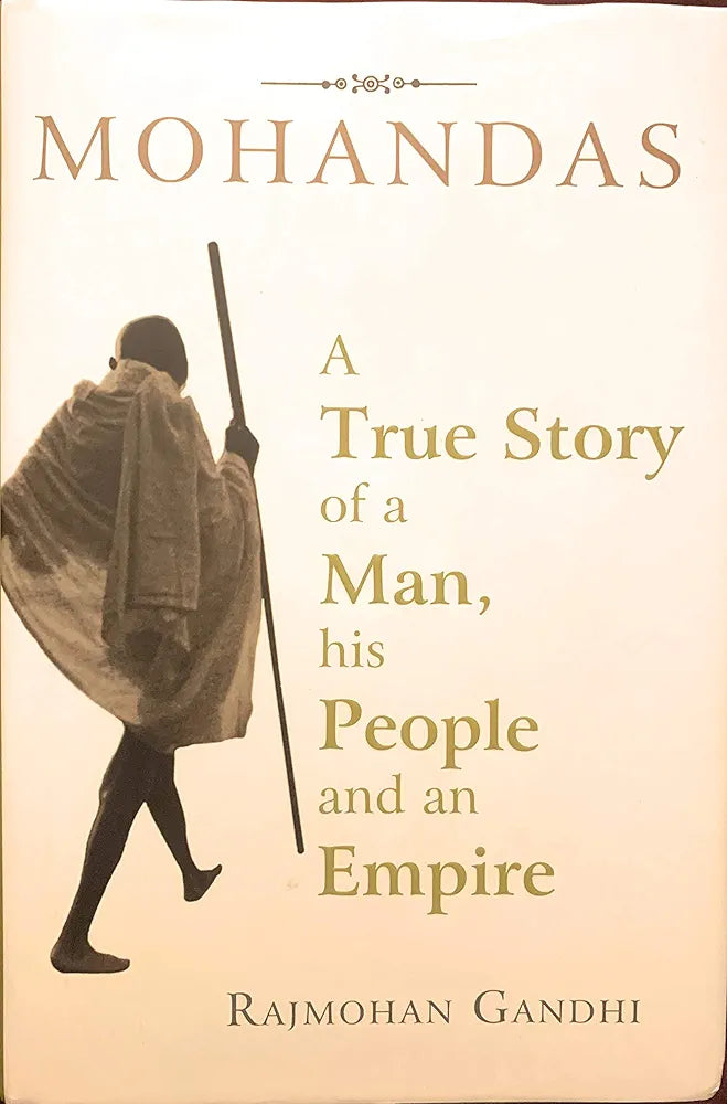 Rajmohan Gandhi Mohandas: A True Story of a Man, His People and an Empire(GRADE:B)