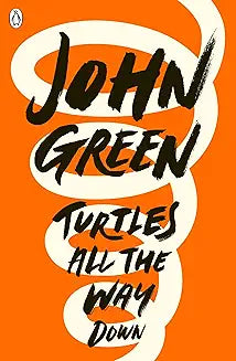 Turtles All the Way Down by John Green (GRADE - C)