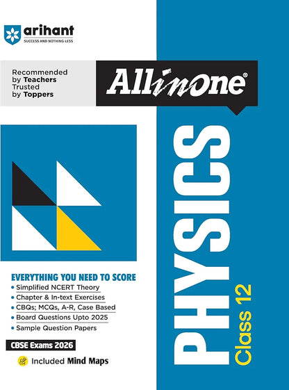 Arihant All in One Physics Class 12 for CBSE Exams 2025-26 | Revised Edition as per latest syllabus | Simplified Theory, In Text & Chapter Exercises, All Types of Exam Pattern Questions, CBQs, MCQs, A-R, Case Based, Sample Question Papers, Mind Maps