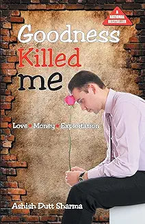 Goodness Killed Me by Ashish Dutt Sharma (Grade - C)