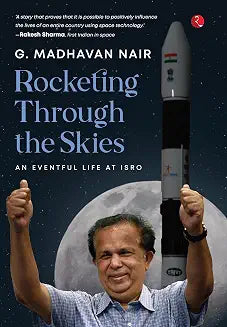 Rocketing Through the Skies by G Madhavan Nair (Grade - B)