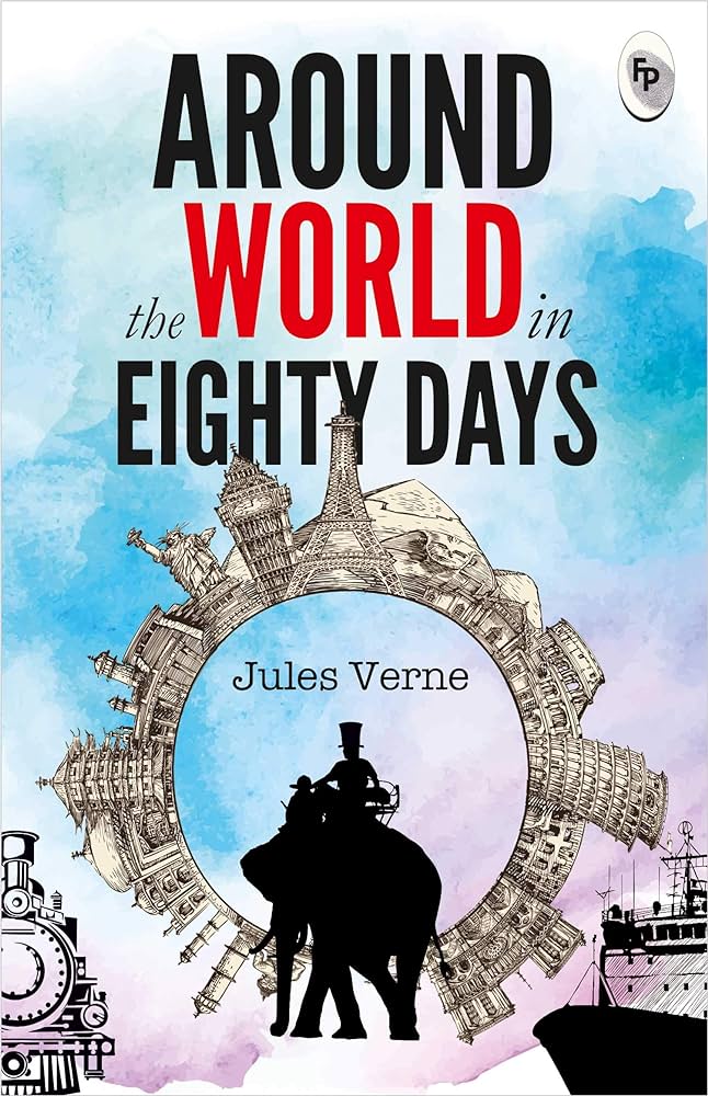 Around The World In Eighty Days By Jules Verne - A Classic Adventure Novel | Victorian Era Fiction | Action-Packed Expedition | Timeless Classic Of Exploration And Discovery [Paperback] Jules Verne