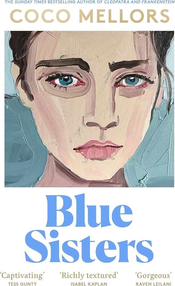Blue Sisters: The highly-anticipated new novel from the Sunday Times bestselling author of Cleopatra and Frankenstein