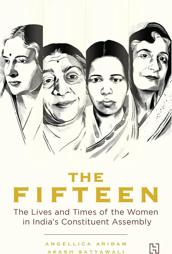 ANGELLICA ARIBAM and 1 more The Fifteen: The Lives and Times of the Women in India’s Constituent Assembly(GRADE:A)