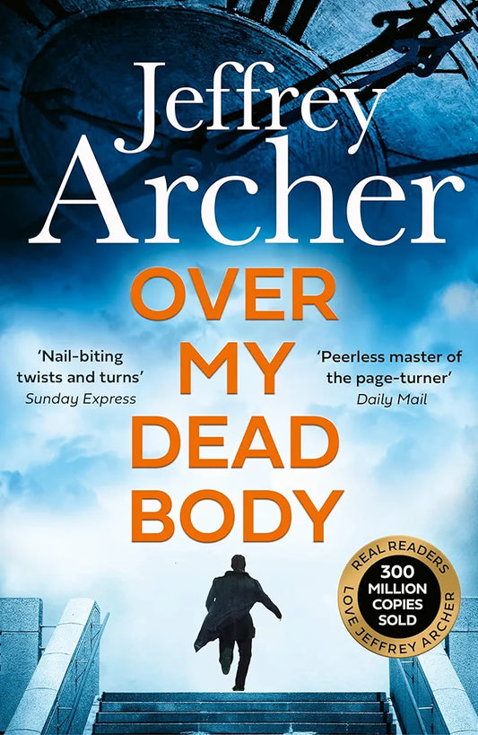 Jeffrey Archer
Over My Dead Body: The Next Thriller from the Sunday Times Bestselling Author, the Latest Must-Read New Book of 2021 (William Warwick Novels)
