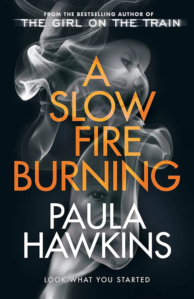 Paula Hawkins

A Slow Fire Burning: The addictive new Sunday Times No.1 bestseller from the author of The Girl on the Train