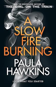 A slow Fire Burning by Paula Hawkins (Grade - B)