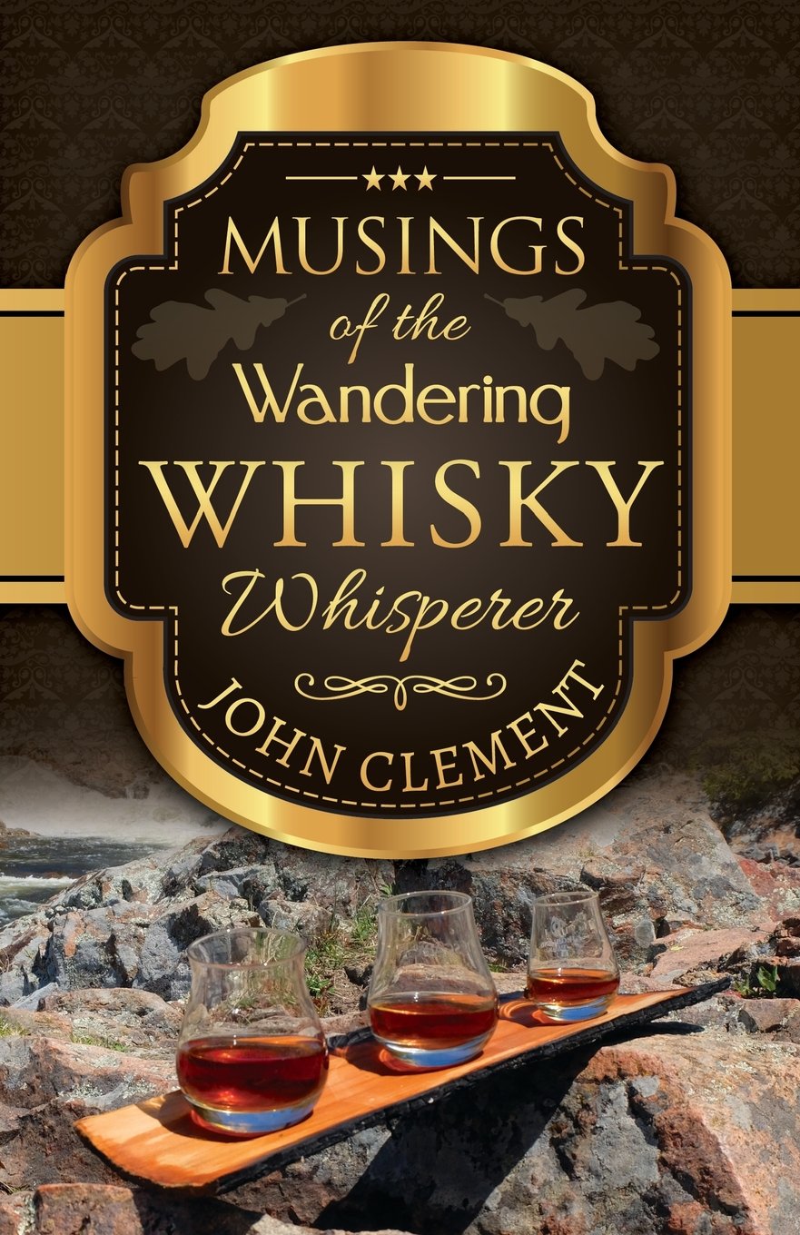 Musings of the Wandering Whisky Whisperer by John Clement (Grade - C)