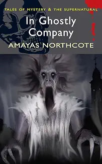In Ghostly Company by Amyas Northcote (Grade - C)