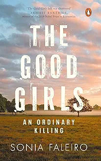 The Good Girls by Sonia Faleiro (Grade - B)