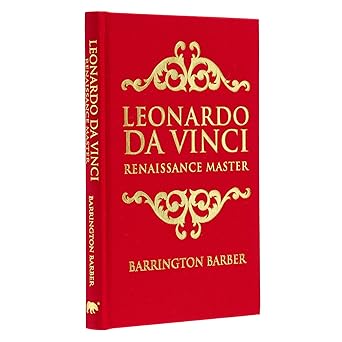 Leonardo da Vinci: Renaissance Master (Arcturus Silkbound Classics) Hardcover – Import, 15 November 2022 by Barrington Barber (Author)