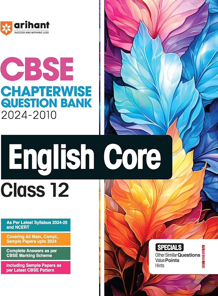 Arihant CBSE Chapterwise Question Bank | English | (2024-2010) With Solutions For English Core Class 12th | Previous Year Questions (PYQ) | As Per The Latest CBSE Syllabus (2024-25) | All Main | Compt & Sample Papers upto 2024 | Key Ideas | Concept Enh