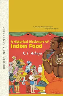 A Historical Dictionary of Indian Food by Achaya (Grade - C)