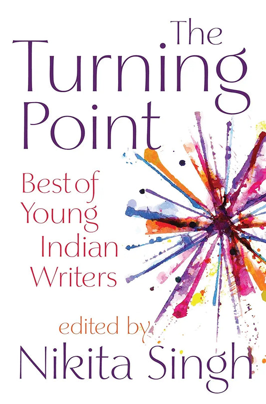 Nikita Singh
The Turning Point: Best of Young Indian Writers