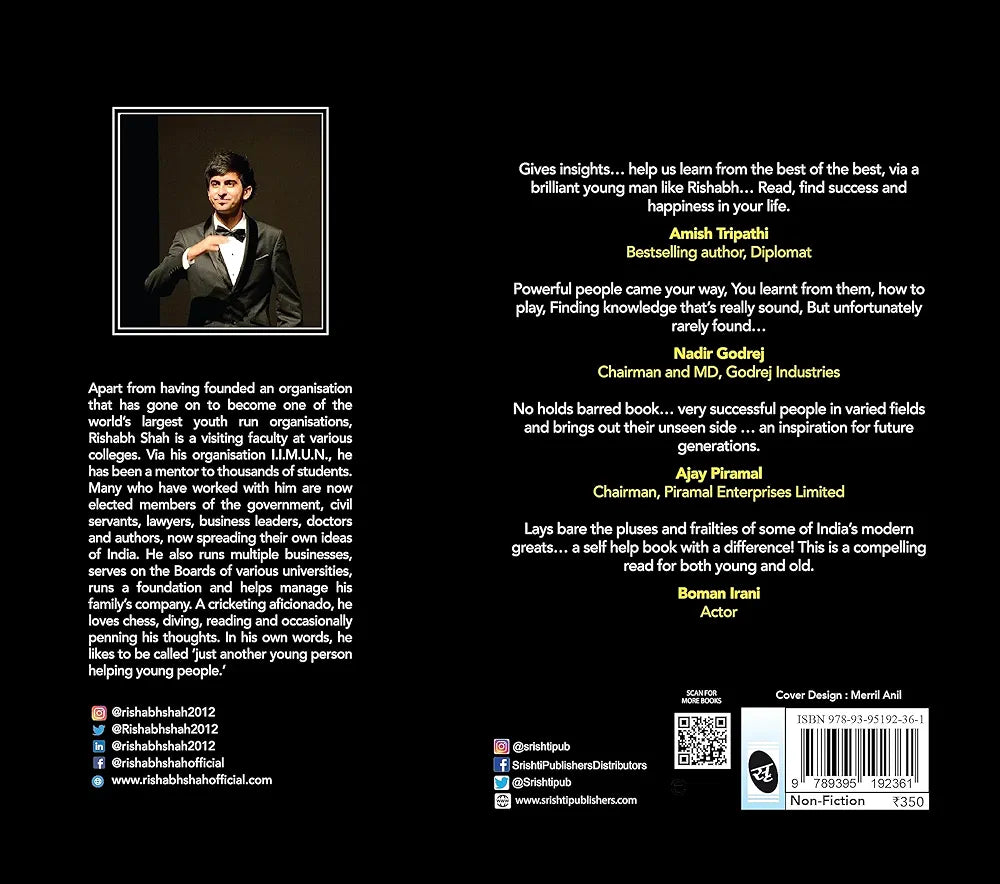 Rishabh Shah
 
Nothing But the Truth: The journey to meeting, and mastering life lessons from some of India’s most powerful people(Grade-B)