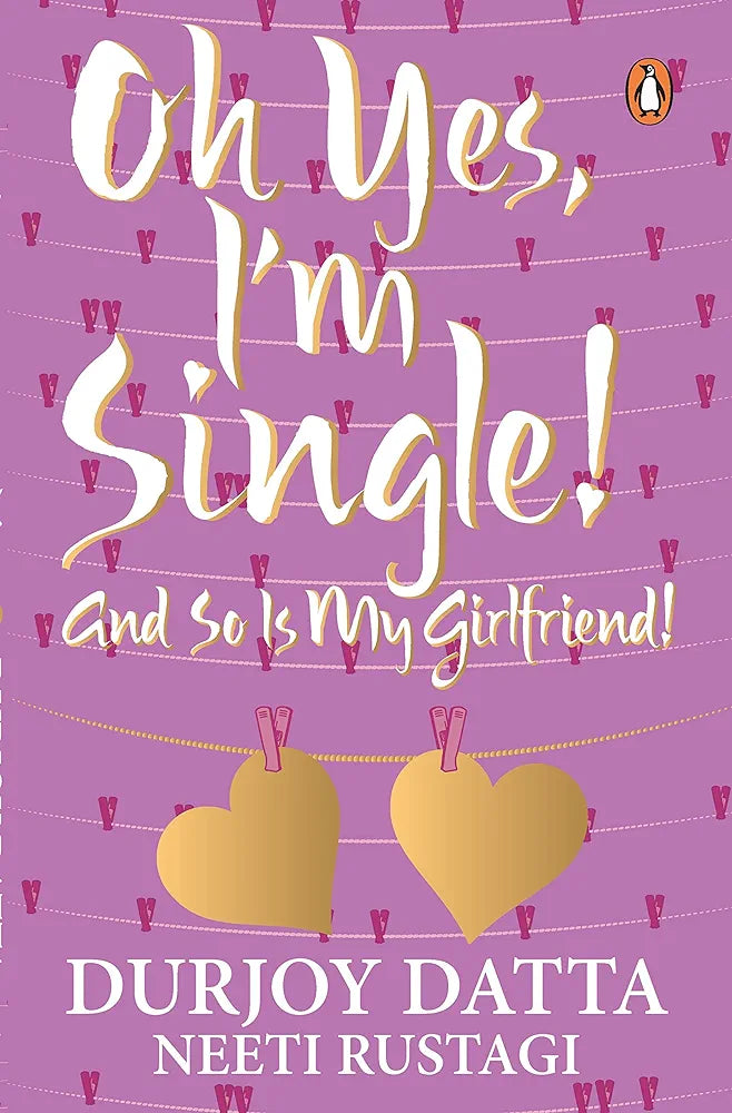 Durjoy Datta
PMR: Oh Yes, I m Single;.. And So Is My: And So Is My Girlfriend