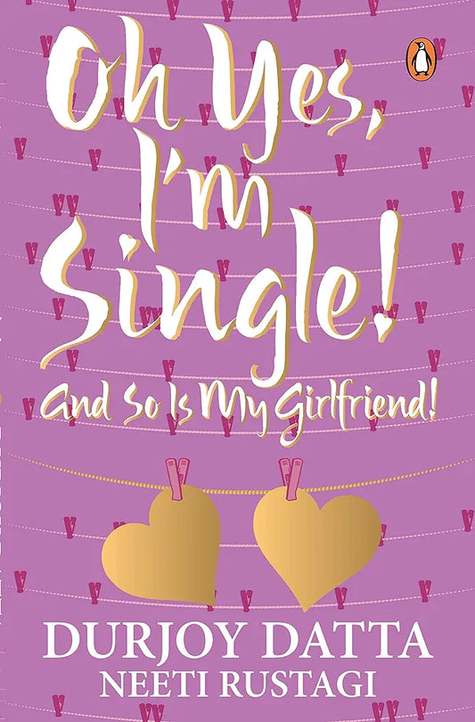 Durjoy Datta
PMR: Oh Yes, I m Single;.. And So Is My: And So Is My Girlfriend