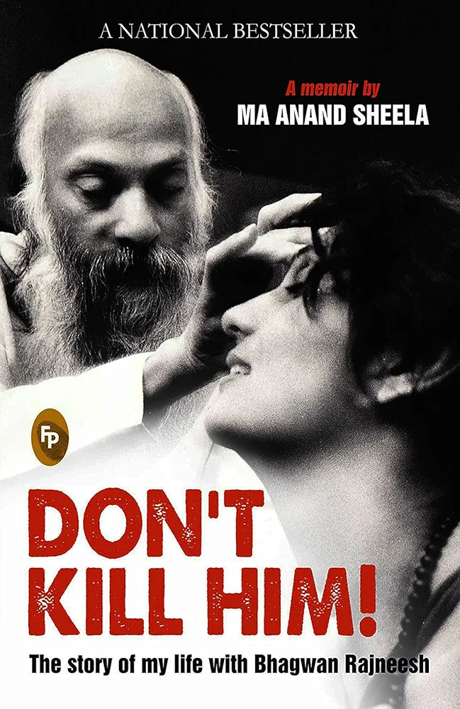 Ma Anand Sheela Don't Kill Him!: The Story of My Life With Bhagwan Rajneesh(GRADE:A)