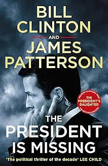 The President is Missing by Bill Clinton and James Patterson (Grade - B)