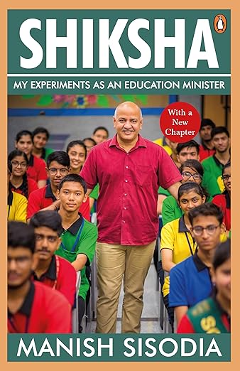 Shiksha: My Experiments as an Education Paperback – 9 September 2019 by Manish Sisodia (Author)(Grade-A)