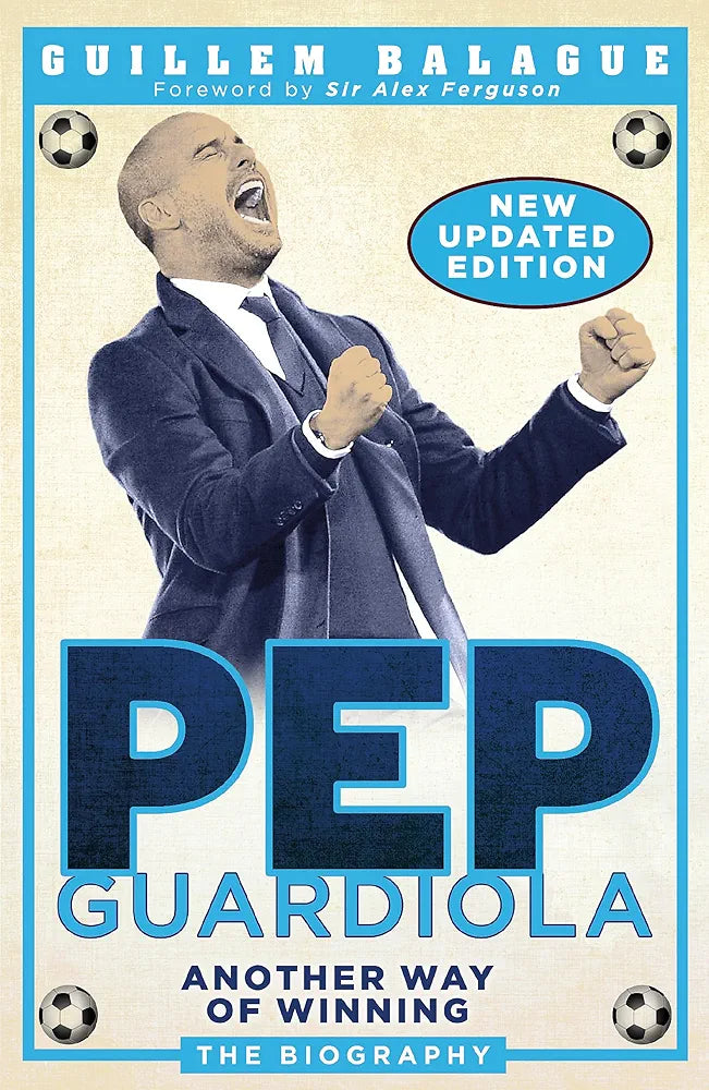 Guillem Balague and 1 more PEP GUARDIOLA: ANOTHER WAY OF WINNING: THE BIOGRAPHY(Grade:B)