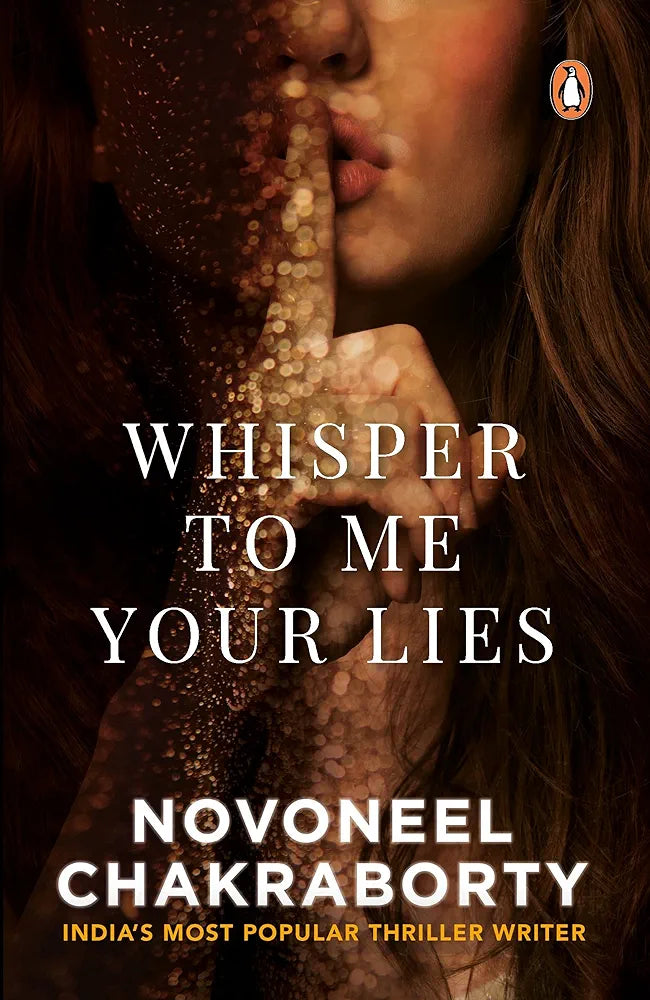 Novoneel Chakraborty
 Whisper to Me Your Lies