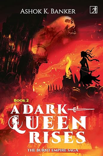 A Dark Queen Rises: Burnt Empire Saga # 2 Paperback – 22 September 2020 by Ashok K. Banker (Author)